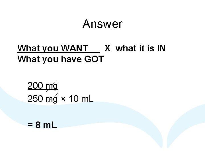 Answer What you WANT X what it is IN What you have GOT 200