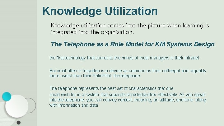 Knowledge Utilization Knowledge utilization comes into the picture when learning is integrated into the