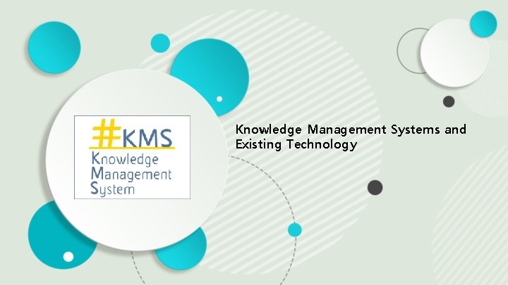 Knowledge Management Systems and Existing Technology 