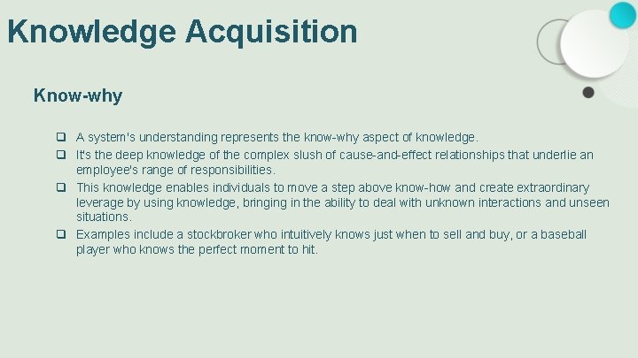 Knowledge Acquisition Know-why q A system's understanding represents the know-why aspect of knowledge. q