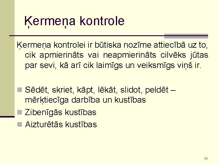 Ķermeņa kontrolei ir būtiska nozīme attiecībā uz to, cik apmierināts vai neapmierināts cilvēks jūtas