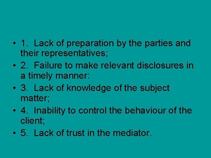  • 1. Lack of preparation by the parties and their representatives; • 2.