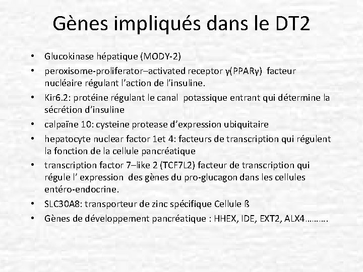 Gènes impliqués dans le DT 2 • Glucokinase hépatique (MODY-2) • peroxisome-proliferator–activated receptor γ(PPARγ)