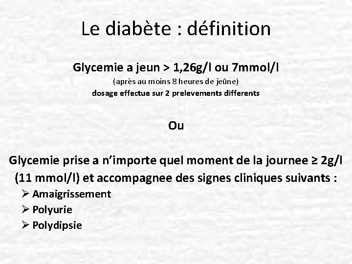 Le diabète : définition Glycemie a jeun > 1, 26 g/l ou 7 mmol/l