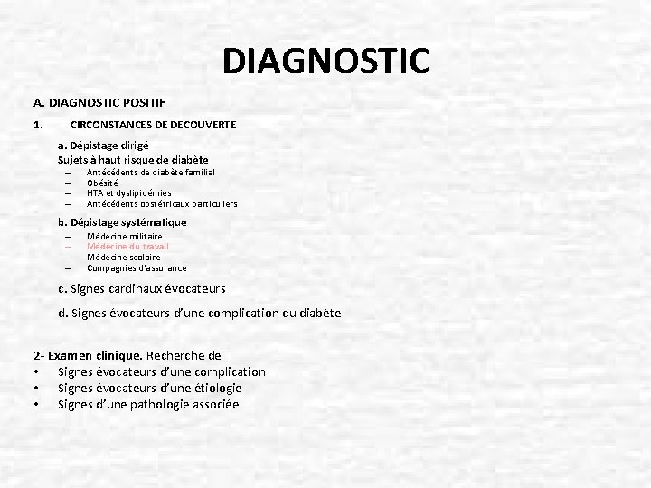 DIAGNOSTIC A. DIAGNOSTIC POSITIF 1. CIRCONSTANCES DE DECOUVERTE a. Dépistage dirigé Sujets à haut