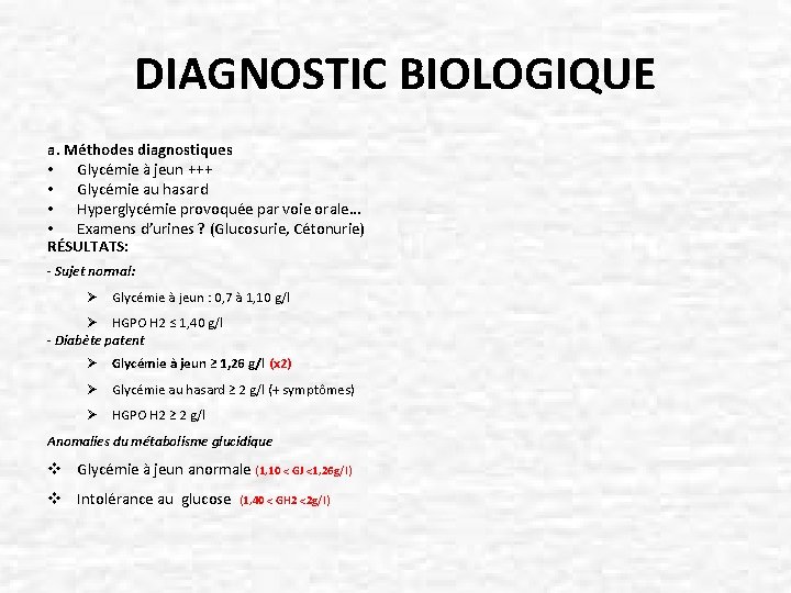 DIAGNOSTIC BIOLOGIQUE a. Méthodes diagnostiques • Glycémie à jeun +++ • Glycémie au hasard