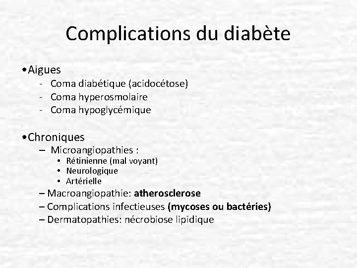 Complications du diabète • Aigues - Coma diabétique (acidocétose) - Coma hyperosmolaire - Coma