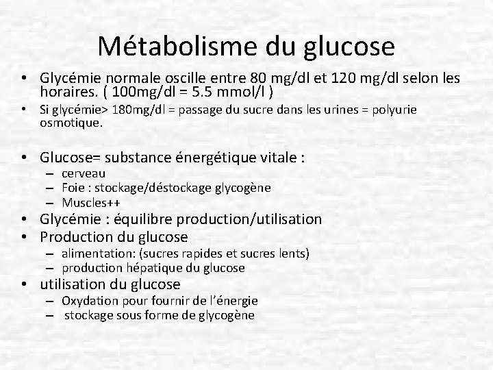 Métabolisme du glucose • Glycémie normale oscille entre 80 mg/dl et 120 mg/dl selon