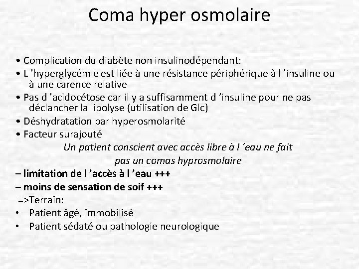 Coma hyper osmolaire • Complication du diabète non insulinodépendant: • L ’hyperglycémie est liée