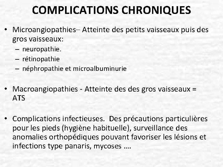 COMPLICATIONS CHRONIQUES • Microangiopathies– Atteinte des petits vaisseaux puis des gros vaisseaux: – neuropathie.