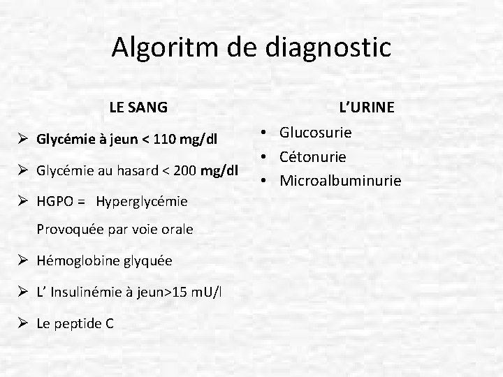 Algoritm de diagnostic LE SANG Ø Glycémie à jeun < 110 mg/dl Ø Glycémie