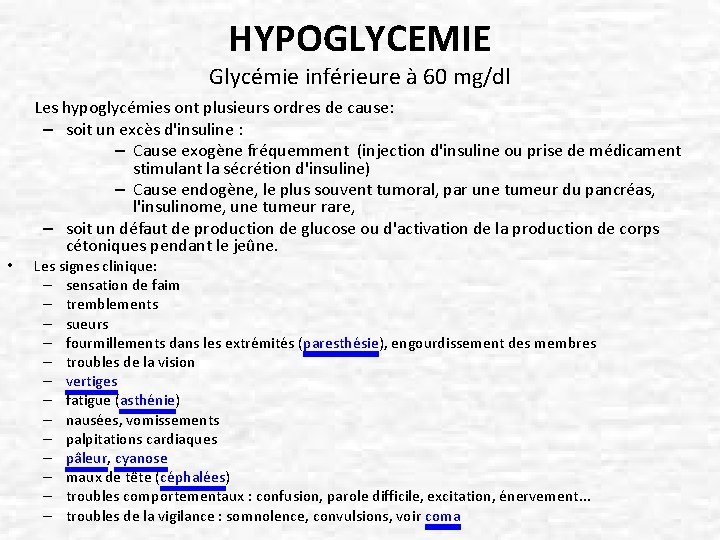 HYPOGLYCEMIE Glycémie inférieure à 60 mg/dl • Les hypoglycémies ont plusieurs ordres de cause: