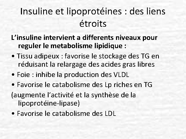 Insuline et lipoprotéines : des liens étroits L’insuline intervient a differents niveaux pour reguler