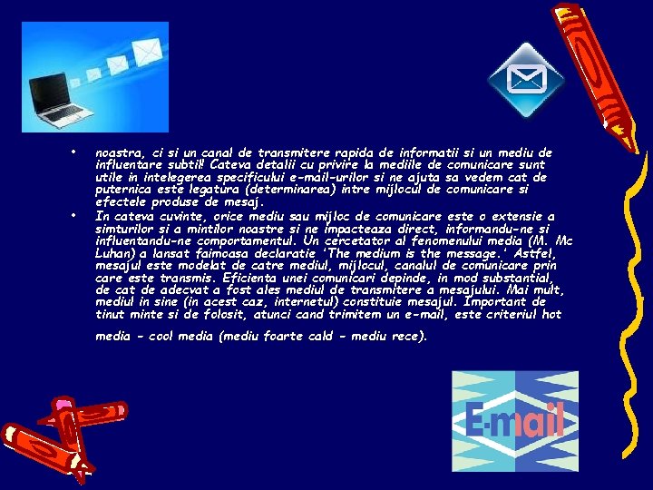  • • noastra, ci si un canal de transmitere rapida de informatii si