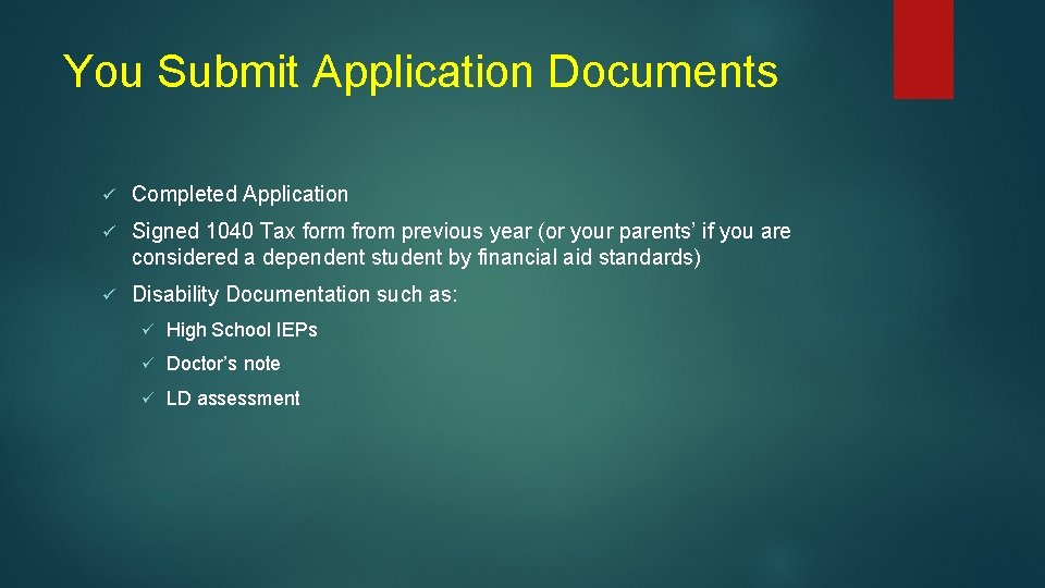 You Submit Application Documents ü Completed Application ü Signed 1040 Tax form from previous