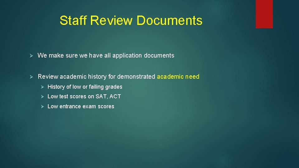 Staff Review Documents Ø We make sure we have all application documents Ø Review