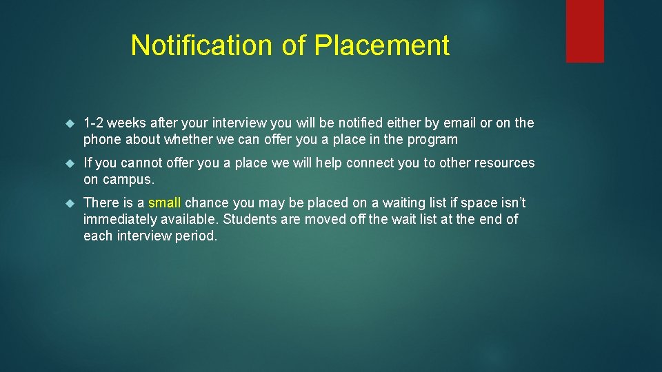 Notification of Placement 1 -2 weeks after your interview you will be notified either