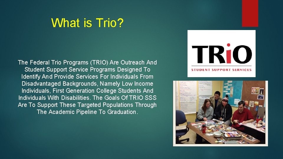 What is Trio? The Federal Trio Programs (TRIO) Are Outreach And Student Support Service