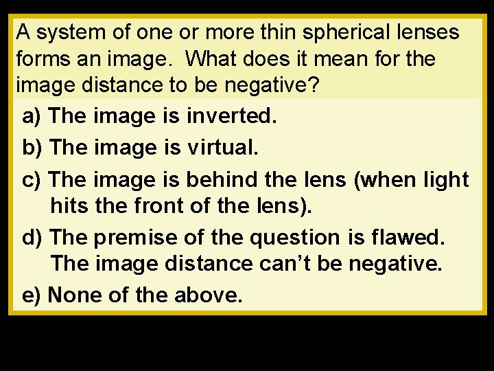 A system of one or more thin spherical lenses forms an image. What does