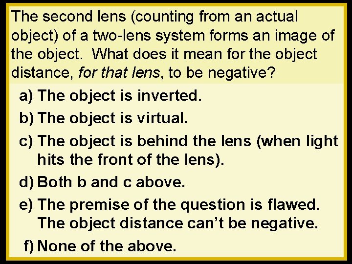 The second lens (counting from an actual object) of a two-lens system forms an