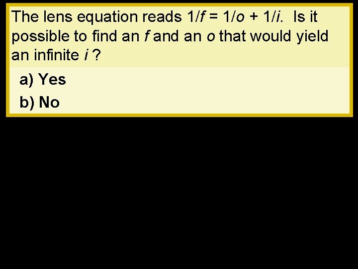 The lens equation reads 1/f = 1/o + 1/i. Is it possible to find