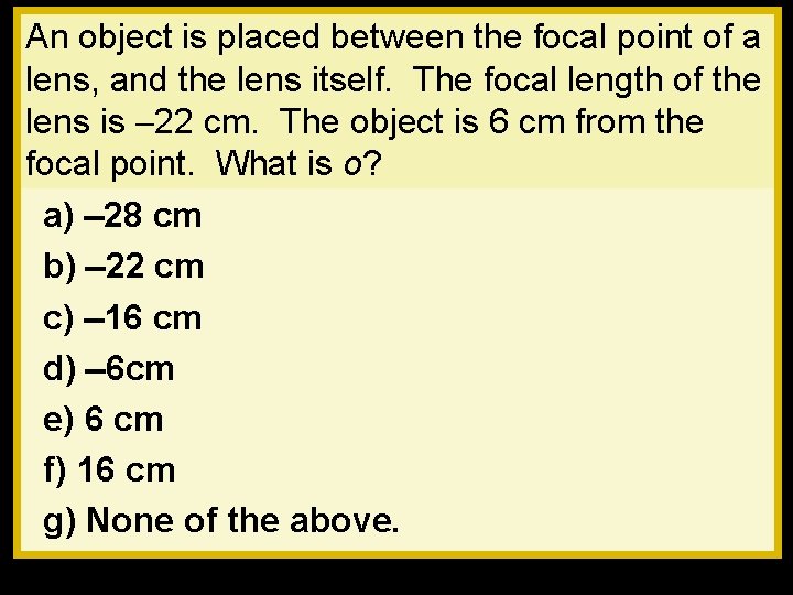 An object is placed between the focal point of a lens, and the lens