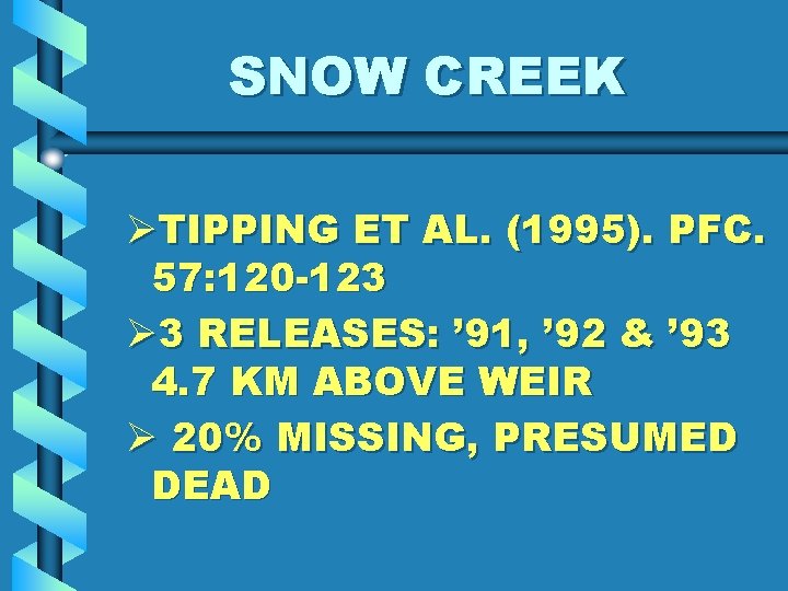 SNOW CREEK ØTIPPING ET AL. (1995). PFC. 57: 120 -123 Ø 3 RELEASES: ’