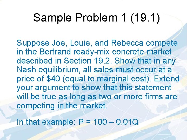 Sample Problem 1 (19. 1) Suppose Joe, Louie, and Rebecca compete in the Bertrand