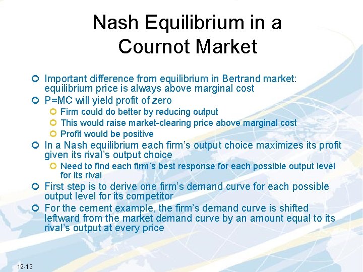 Nash Equilibrium in a Cournot Market ¢ Important difference from equilibrium in Bertrand market: