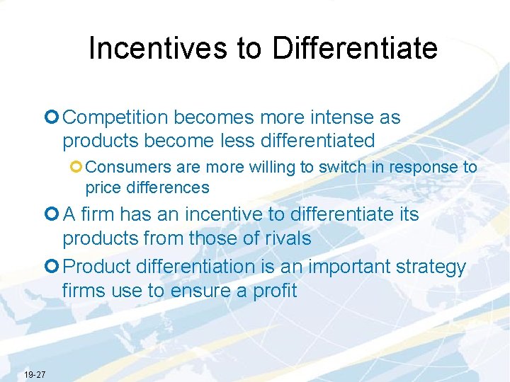 Incentives to Differentiate ¢ Competition becomes more intense as products become less differentiated ¢Consumers