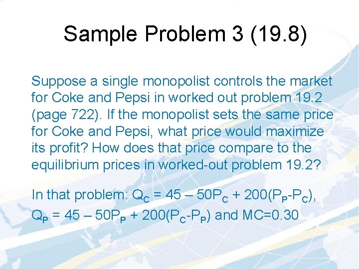 Sample Problem 3 (19. 8) Suppose a single monopolist controls the market for Coke