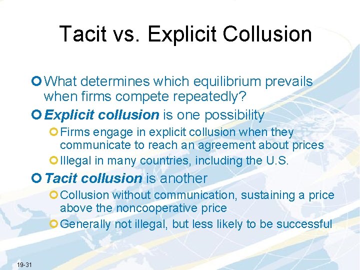 Tacit vs. Explicit Collusion ¢ What determines which equilibrium prevails when firms compete repeatedly?