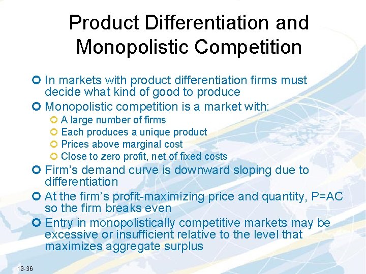 Product Differentiation and Monopolistic Competition ¢ In markets with product differentiation firms must decide