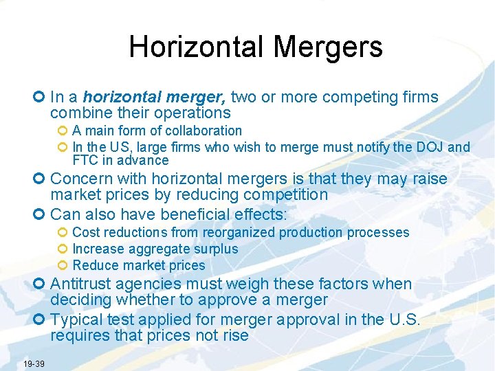 Horizontal Mergers ¢ In a horizontal merger, two or more competing firms combine their