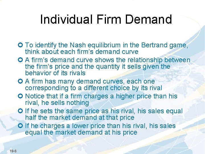 Individual Firm Demand ¢ To identify the Nash equilibrium in the Bertrand game, think