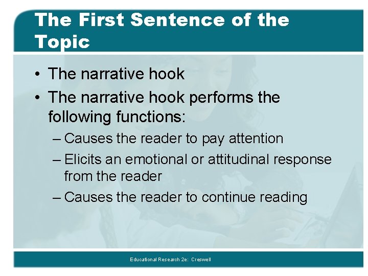 The First Sentence of the Topic • The narrative hook performs the following functions: