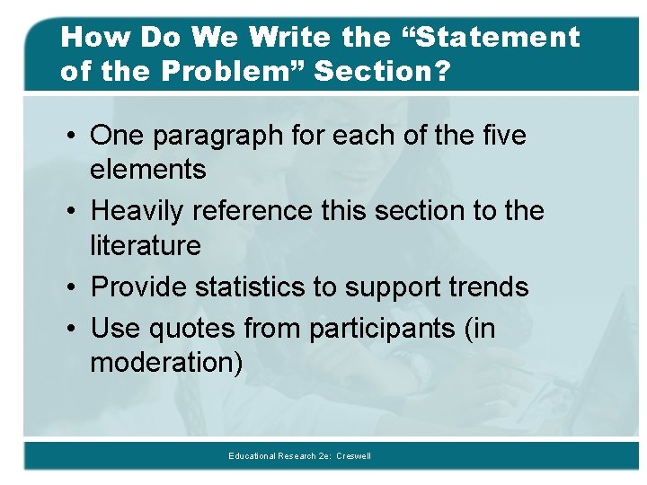 How Do We Write the “Statement of the Problem” Section? • One paragraph for