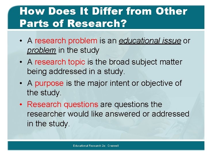 How Does It Differ from Other Parts of Research? • A research problem is