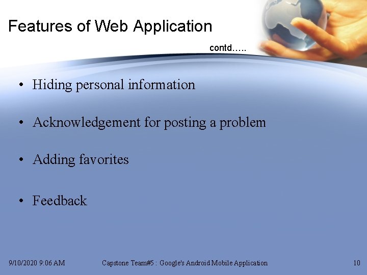 Features of Web Application contd…. . • Hiding personal information • Acknowledgement for posting