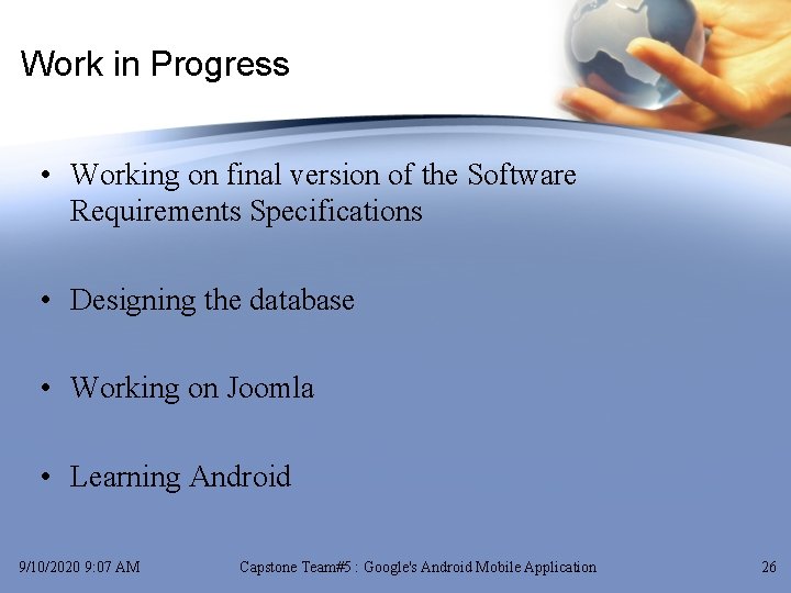 Work in Progress • Working on final version of the Software Requirements Specifications •