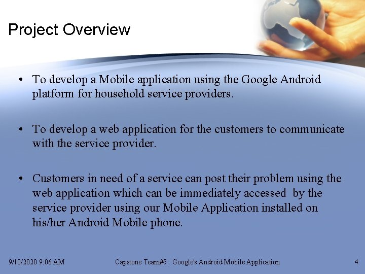 Project Overview • To develop a Mobile application using the Google Android platform for