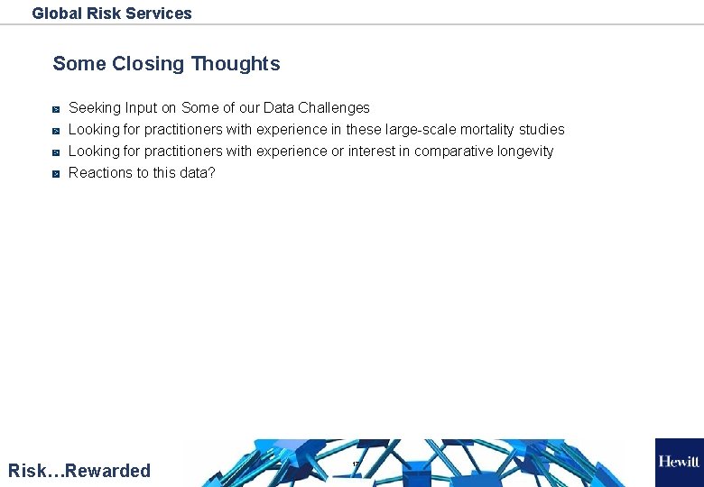 Global Risk Services Some Closing Thoughts Seeking Input on Some of our Data Challenges