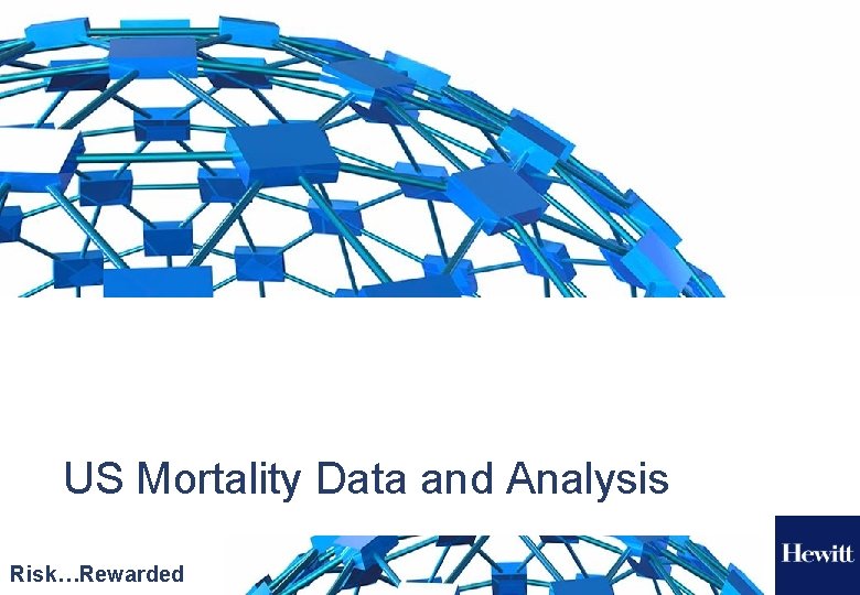 US Mortality Data and Analysis Risk…Rewarded 
