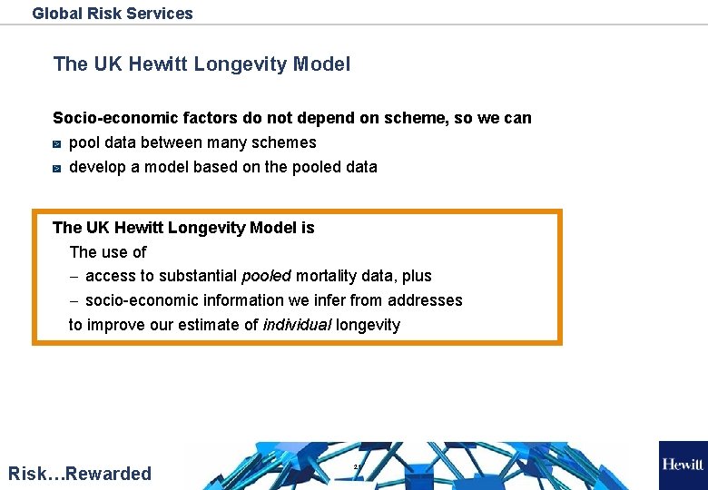 Global Risk Services The UK Hewitt Longevity Model Socio-economic factors do not depend on