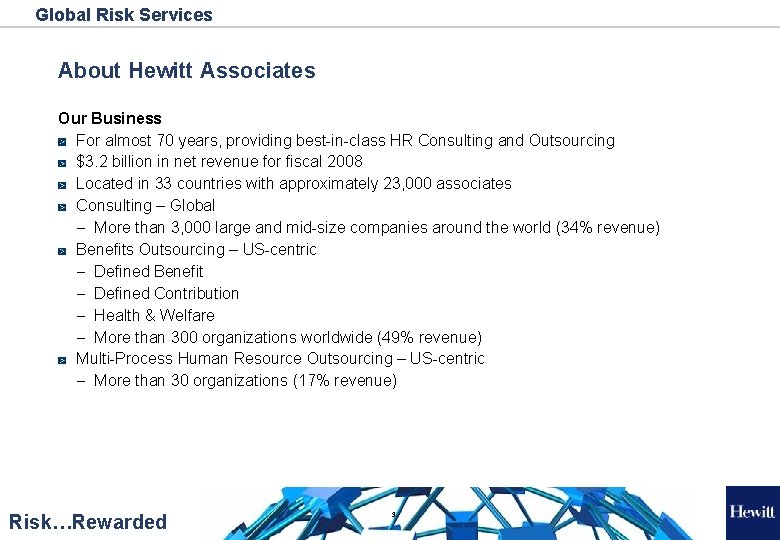 Global Risk Services About Hewitt Associates Our Business For almost 70 years, providing best-in-class