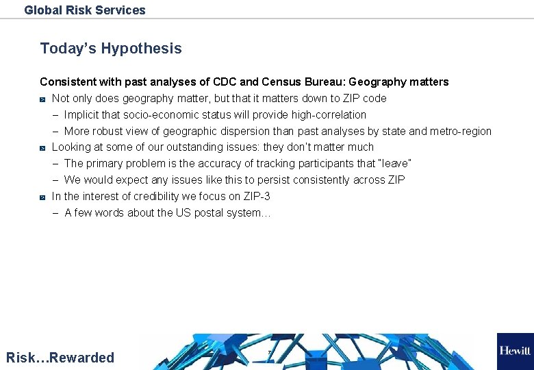 Global Risk Services Today’s Hypothesis Consistent with past analyses of CDC and Census Bureau: