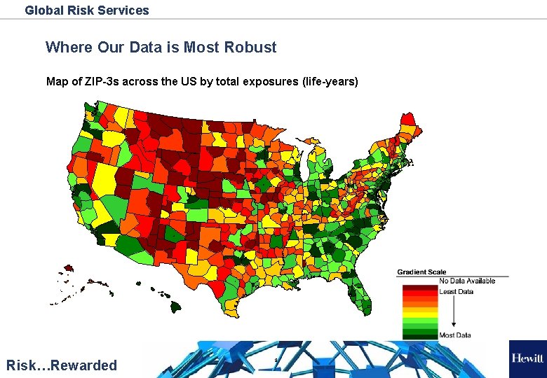 Global Risk Services Where Our Data is Most Robust Map of ZIP-3 s across