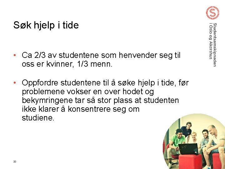 Søk hjelp i tide • Ca 2/3 av studentene som henvender seg til oss