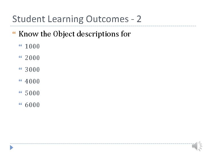 Student Learning Outcomes - 2 Know the Object descriptions for 1000 2000 3000 4000