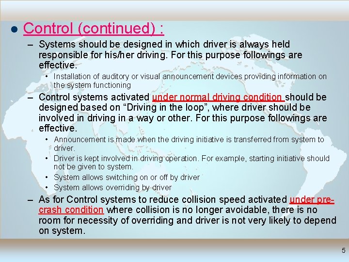  Control (continued) : – Systems should be designed in which driver is always